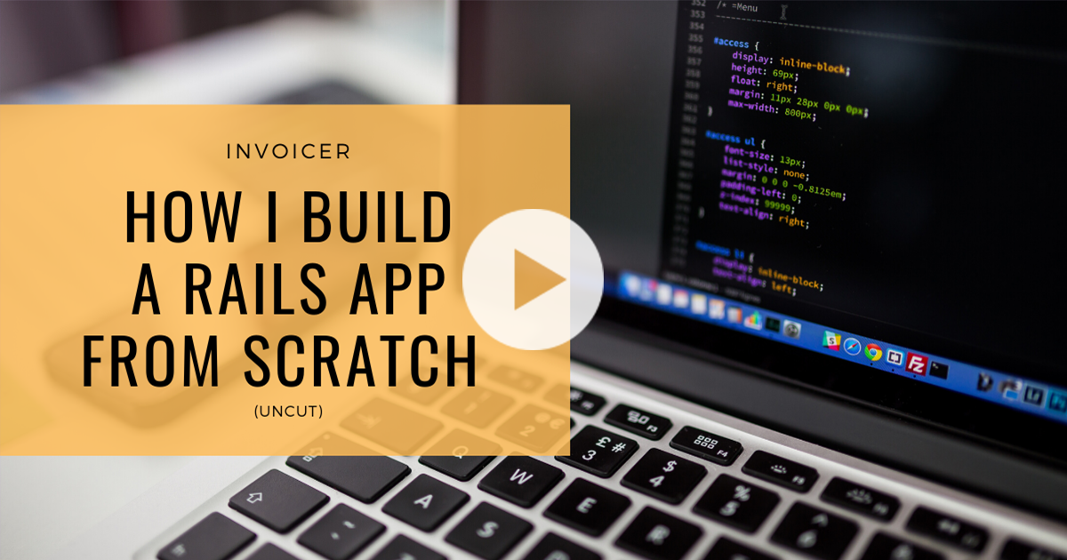 Thumbnail for course Invoicer: How I Build a Rails App From Scratch